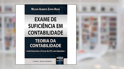 Capa de Exame de Suficiência em Contabilidade - Teoria da Contabilidade - Inclui Exercícios e Provas do CFC com Gabaritos, do autor Wilson Alberto Zappa Hoog