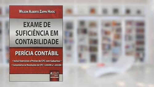 Capa de Exame de Suficiência em Contabilidade - Perícia Contábil - Inclui Exercícios e Provas do CFC com gabaritos Comentários às Resoluções do CFC 1.244/09 e 1.243/09, do autor Wilson Alberto Zappa Hoog