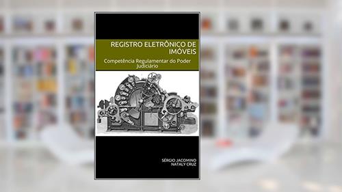 Capa de Registro Eletrônico de Imóveis: Competência Regulamentar do Poder Judiciário (SREI Livro 1), do autor Sérgio Jacomino; Nataly Cruz