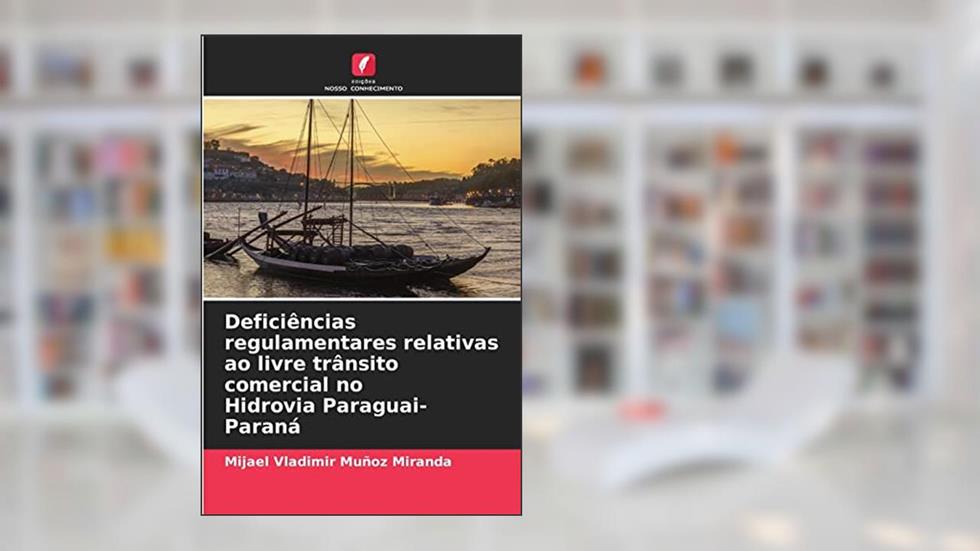 Deficiências regulamentares relativas ao livre trânsito comercial no Hidrovia Paraguai-Paraná, do autor Mijael Vladimir Muñoz Miranda