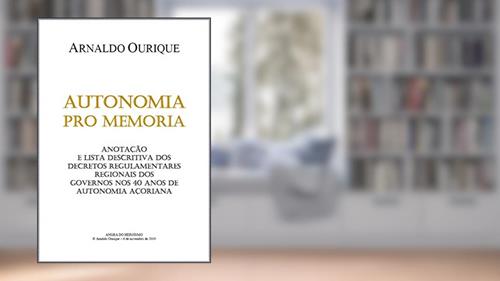 Capa de Autonomia pro memoria: Anotação e lista descritiva dos decretos regulamentares regionais dos governos nos 40 anos de Autonomia Açoriana., do autor Arnaldo Ourique
