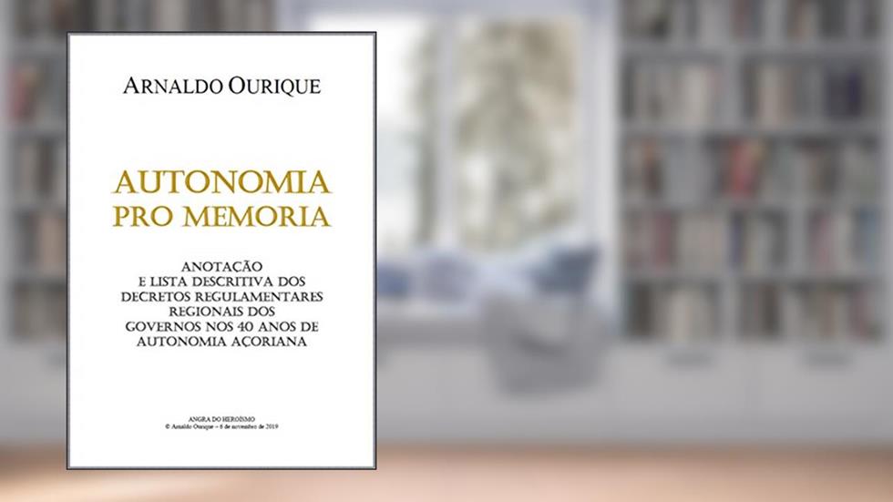 Autonomia pro memoria: Anotação e lista descritiva dos decretos regulamentares regionais dos governos nos 40 anos de Autonomia Açoriana., do autor Arnaldo Ourique
