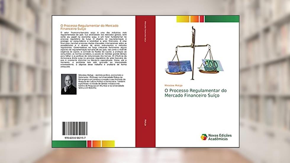 O Processo Regulamentar do Mercado Financeiro Suíço, do autor Miroslaw Matyja