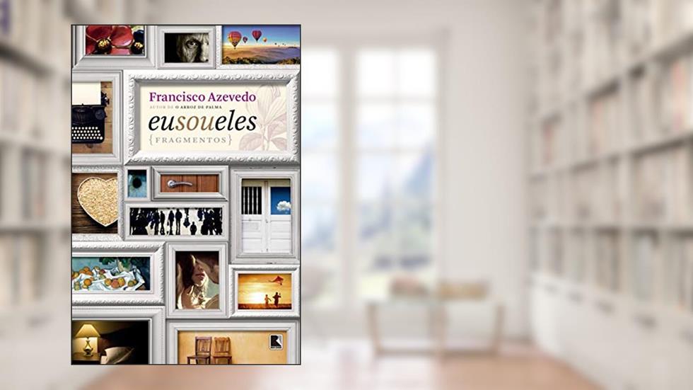 Eu sou eles: Fragmentos, do autor Francisco Azevedo
