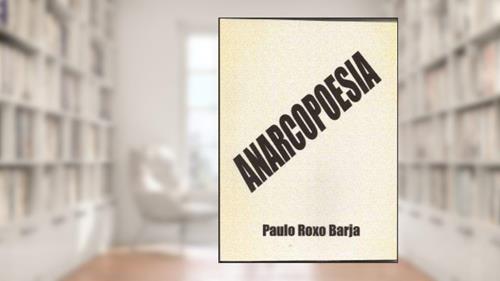 Capa de Anarcopoesia, do autor Paulo Roxo Barja
