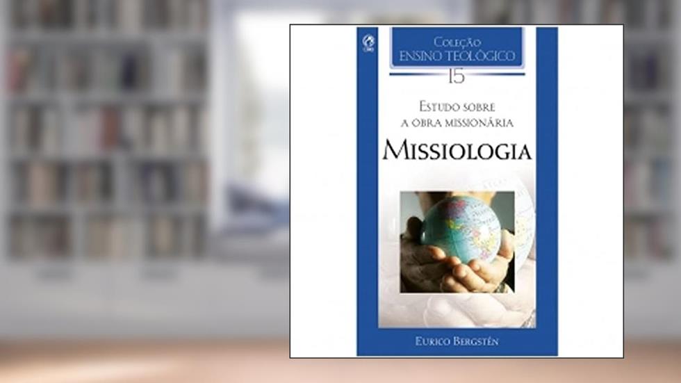 Missiologia - Volume 15, do autor Eurico Bérgsten