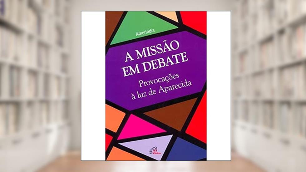 A missão em debate: Provocações à luz de Aparecida, do autor Vários Autores