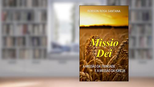 Capa de Missio Dei: A missão da Trindade e a missão da igreja, do autor Robson Rosa Santana