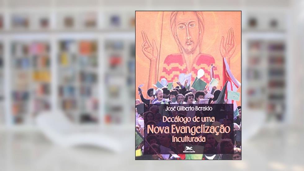 Decálogo de Uma Nova Evangelização Inculturada - Coleção Missiologia, do autor Jose G. Beraldo