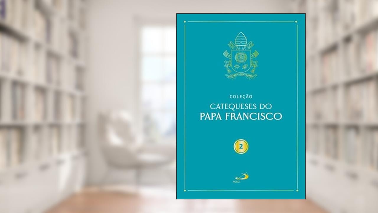 Catequeses do Papa Francisco - Vol. II, do autor Papa Francisco