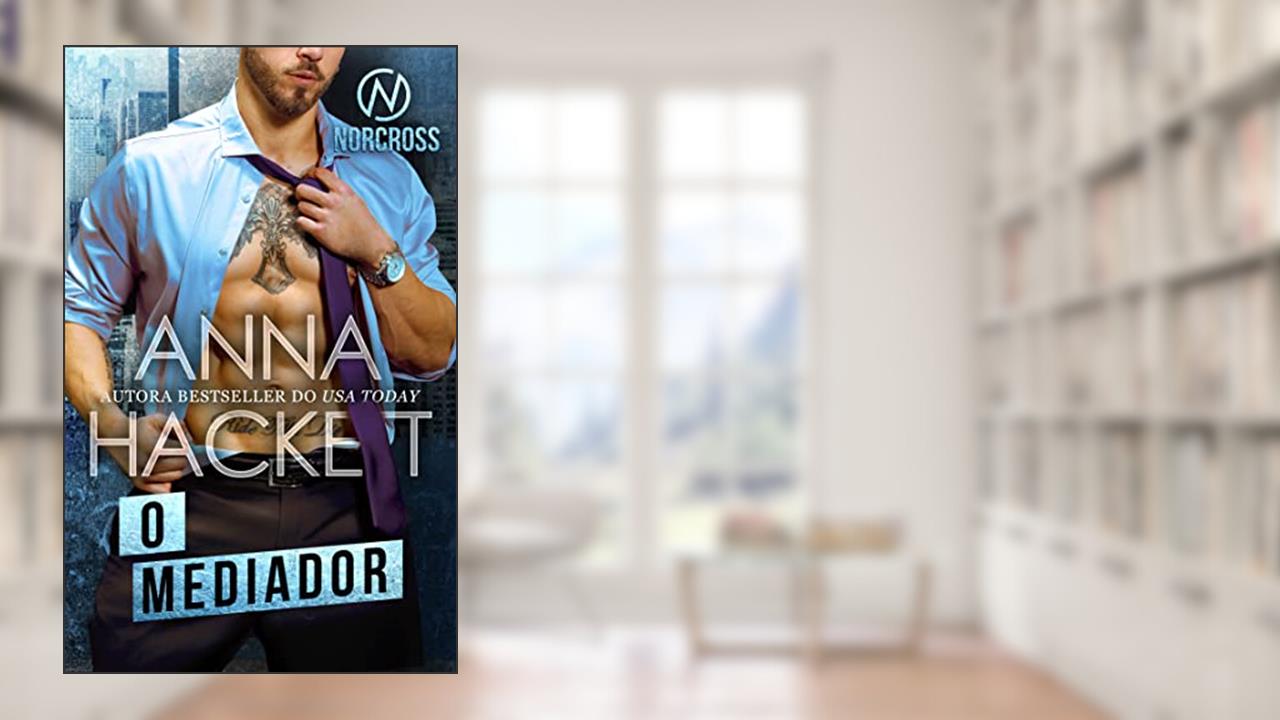 O Mediador (Norcross Security Livro 2), do autor Anna Hackett