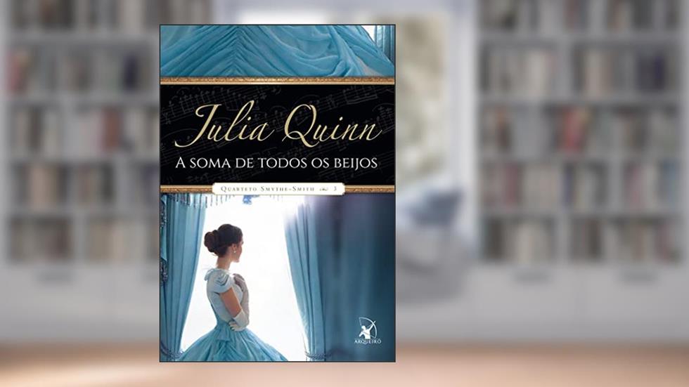 A soma de todos os beijos (Quarteto Smythe-Smith - Livro 3), do autor Julia Quinn