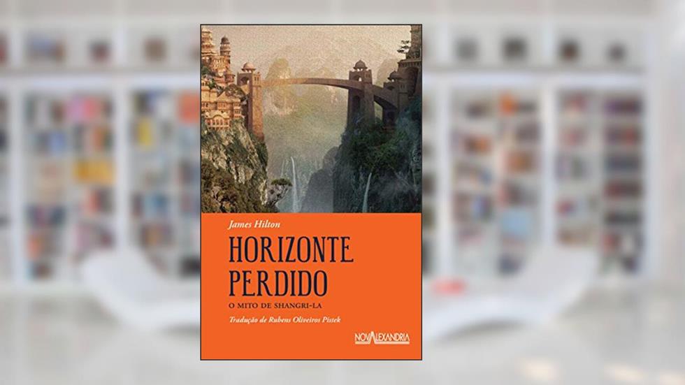 Horizonte perdido: O mito de Shangri-la, do autor James Hilton