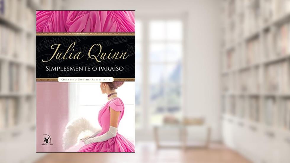 Simplesmente o paraíso (Quarteto Smythe-Smith - Livro 1), do autor Julia Quinn