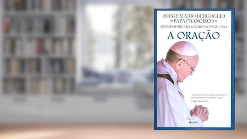 Capa de A oração, do autor Marcelo Figueroa; Abraham Skorka; Jorge Mario Bergoglio