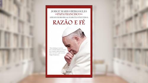 Capa de Razão e fé, do autor Jorge Mario Bergoglio; Marcelo Figueroa; Abraham Skorka