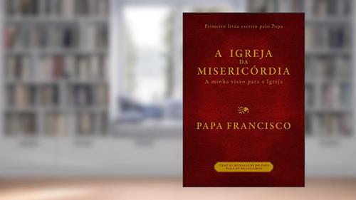 Capa de A igreja da misericórdia, do autor Bergoglio (papa Francisco)  Jorge Mario