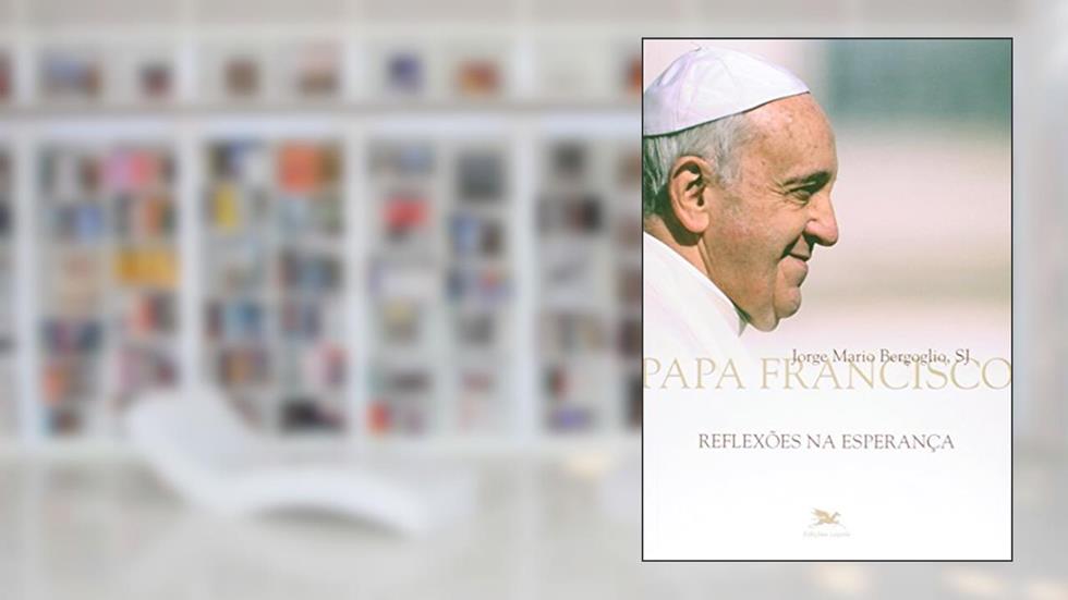 Reflexões na esperança, do autor Jorge Mario (Papa Francisco) Bergoglio