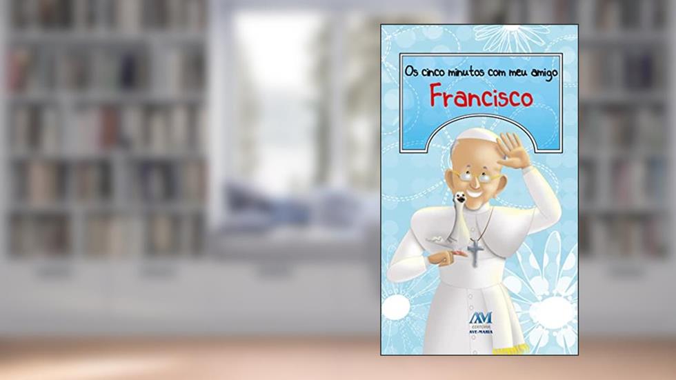Os cinco minutos com meu amigo Francisco, do autor Jorge M. Bergoglio - Papa Francisco