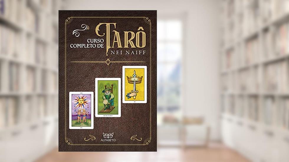 Curso Completo de Tarô, do autor Nei Naiff