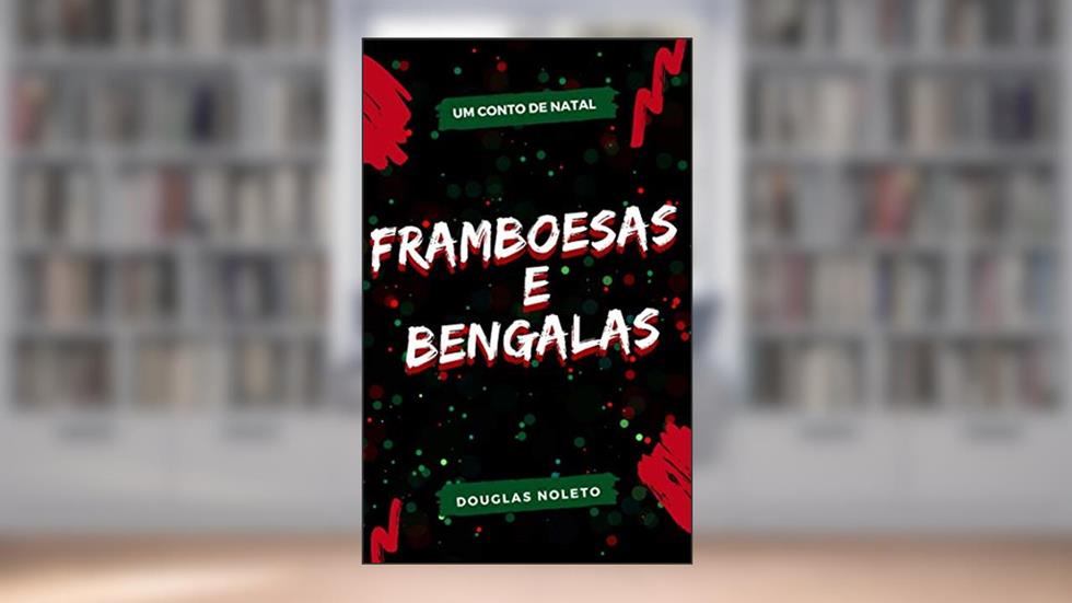 Framboesas e Bengalas: Um Conto de Natal, do autor Douglas Noleto