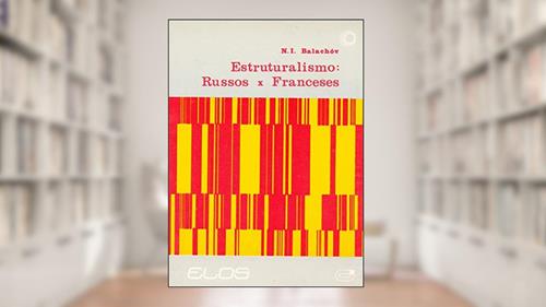 Capa de Estruturalismo: russos x franceses, do autor N. I. Balachov