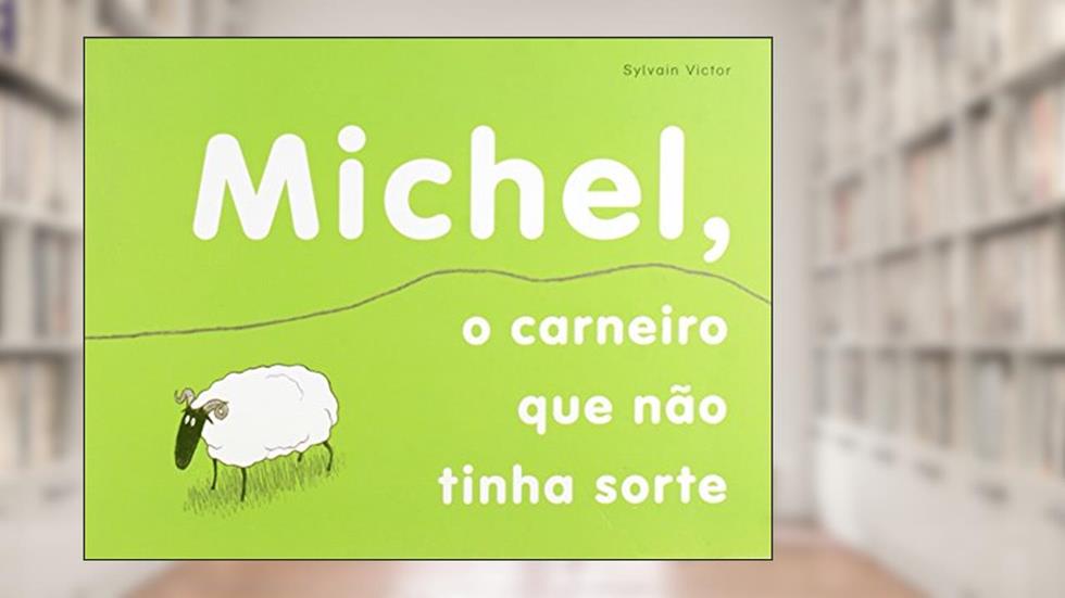 Michel, o carneiro que não tinha sorte, do autor Sylvain Victor