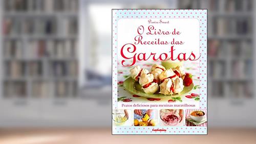 Capa de O Livro de Receitas das Garotas. Pratos Deliciosos Para Meninas Maravilhosas, do autor Denise Smart