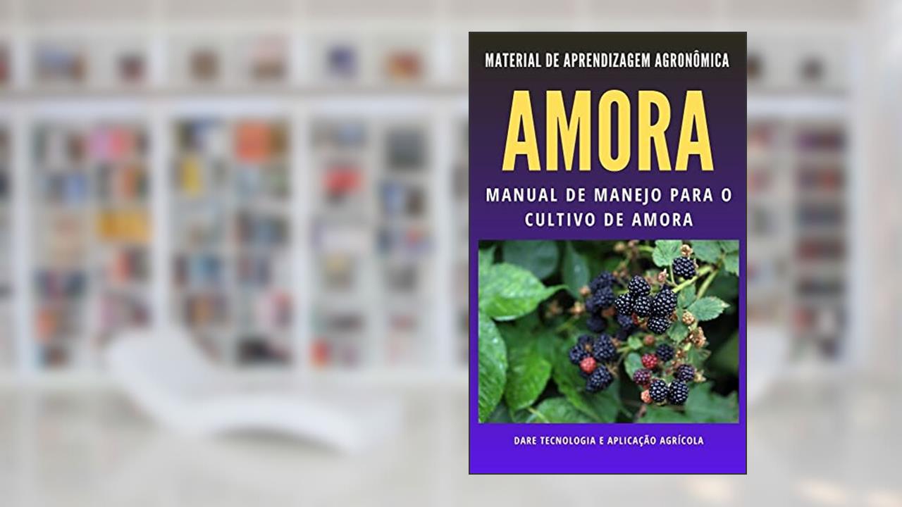 AMORA | Manual de Manejo para o Cultivo, do autor DARE AGRO