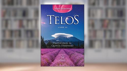 Capa de Telos Livro Três: Protocolos da Quinta Dimensão: 3, do autor Aurelia Louise Jones