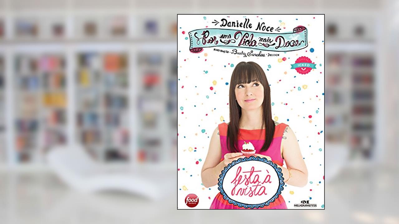 Por uma vida mais doce: Festa à vista, do autor Danielle Noce