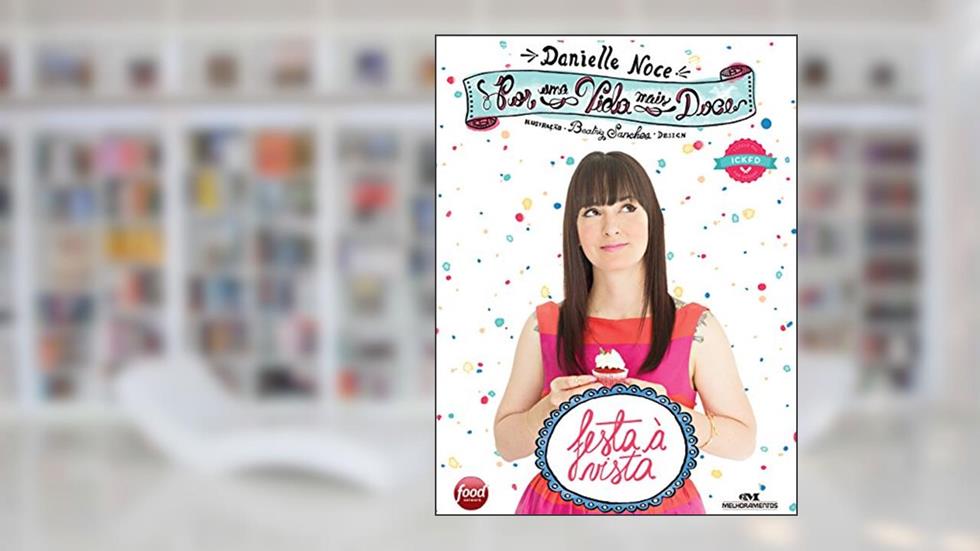 Por uma vida mais doce: Festa à vista, do autor Danielle Noce