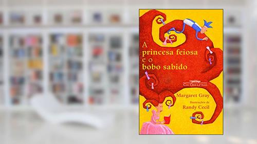 Capa de A princesa feiosa e o bobo sabido, do autor Margaret Gray