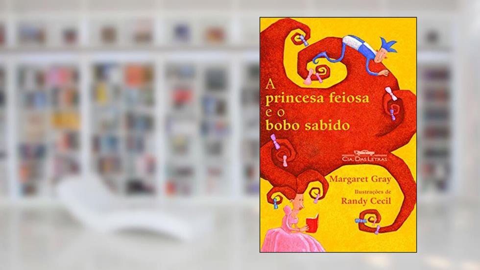 A princesa feiosa e o bobo sabido, do autor Margaret Gray