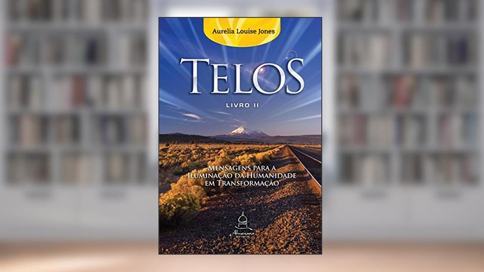 Telos Livro Dois - Mensagens para a iluminação da humanidade em transformação: 2, do autor Aurelia Louise Jones