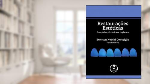 Capa de Restaurações Estéticas: Compósitos, Cerâmicas e Implantes, do autor Ewerton Nocchi Conceição