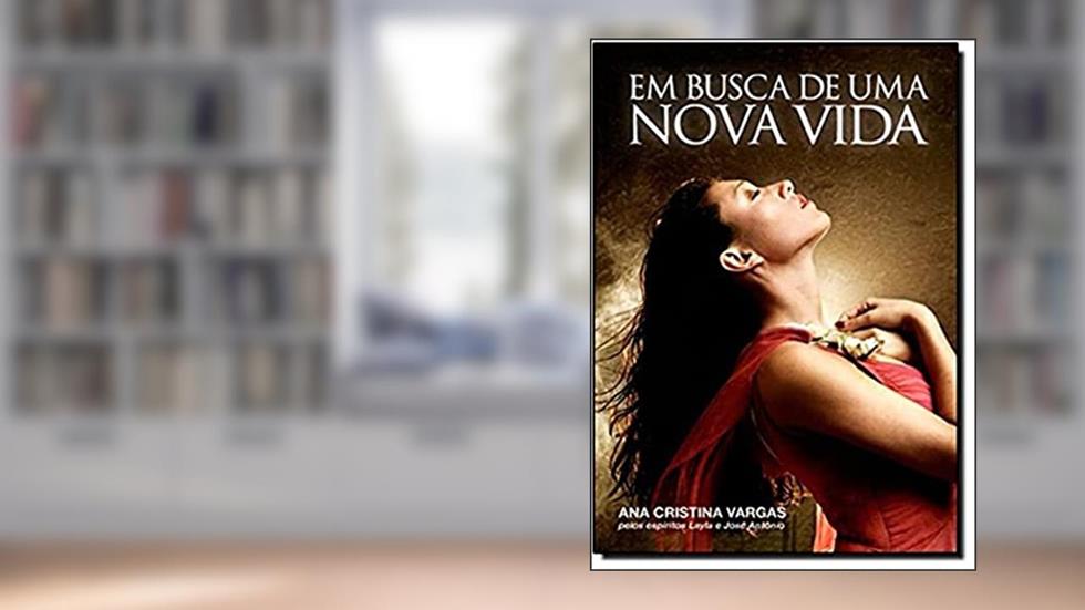 Em Busca de Uma Nova Vida, do autor Ana Cristina Vargas