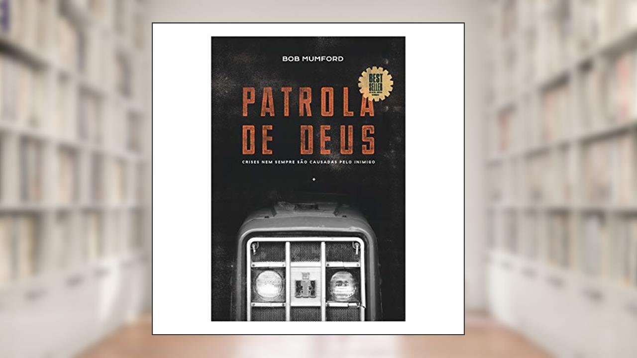 A Patrola de Deus, do autor Bob Mumford