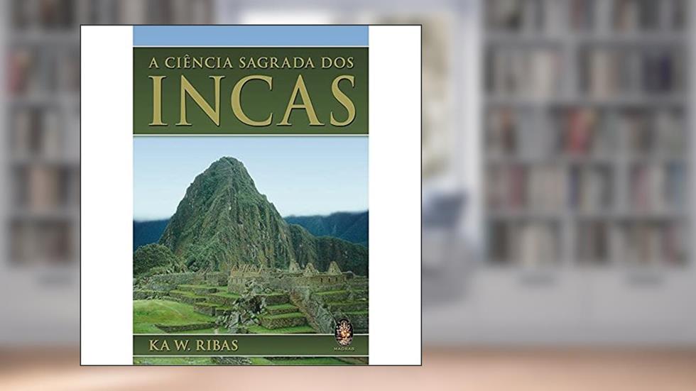 Ciência Sagrada dos Incas, do autor Ka W. Ribas