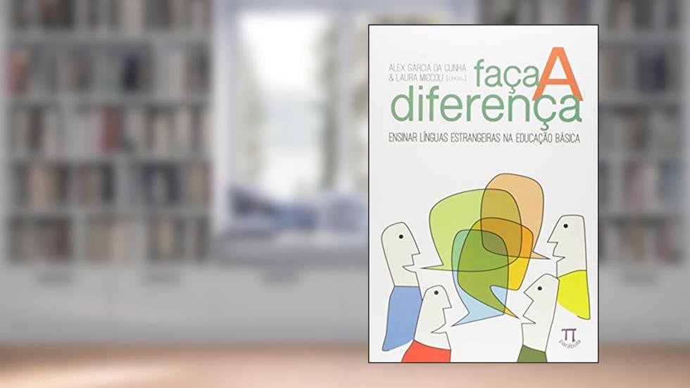 Faça a Diferença. Ensinar Línguas Estrangeiras na Educação Básica, do autor Ana Maria Ferreira Barcelos