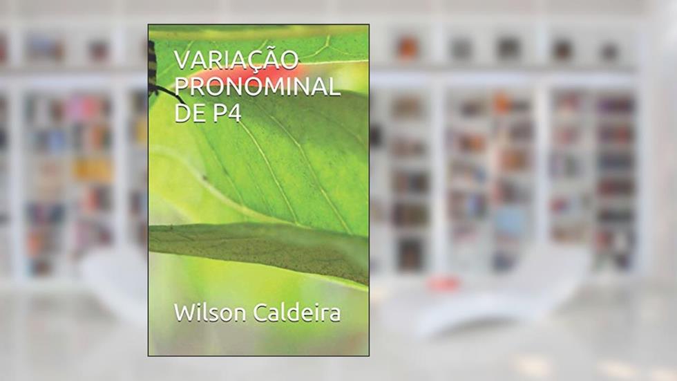 VARIAÇÃO PRONOMINAL DE P4 (Portuguese Edition), do autor Wilson Jose Caldeira