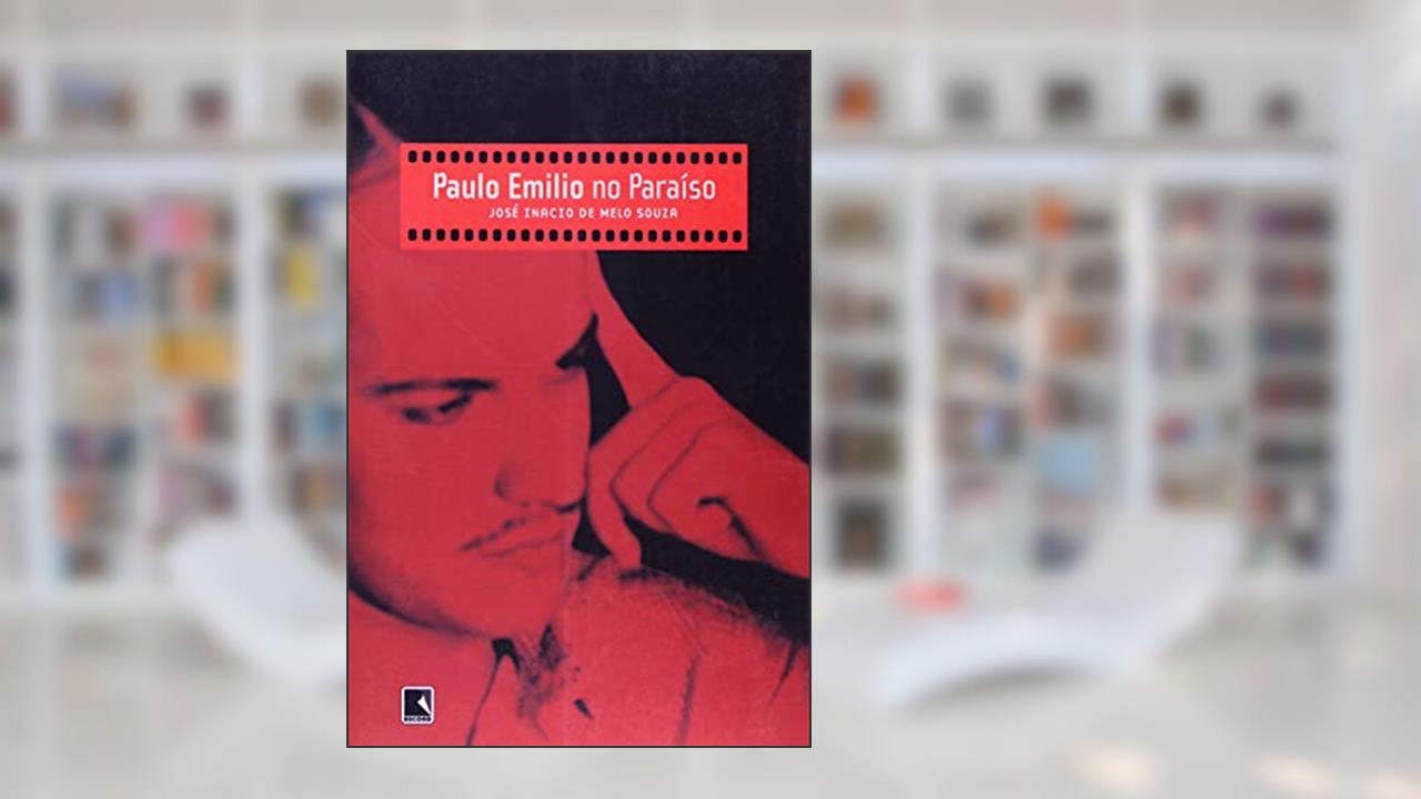Capa de PAULO EMÍLIO NO PARAÍSO, do autor José Inacio De Mello Souza