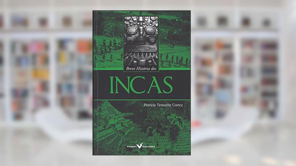 Breve História dos Incas, do autor Patricia Temoche Cortez