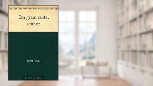 Capa de Em gram coita, senhor, do autor Dom Dinis