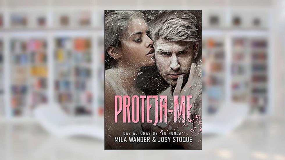Proteja-me, do autor Josy Stoque; Mila Wander