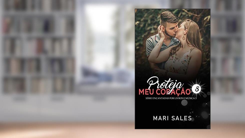 Proteja Meu Coração (Encantadas Livro 8), do autor Mari Sales
