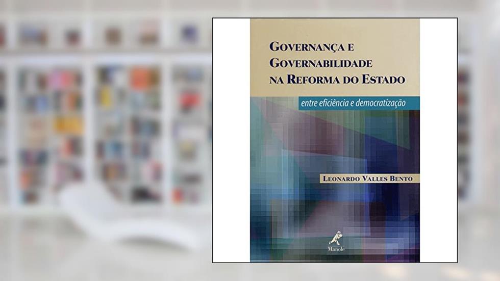Governança e governabilidade na reforma do estado, do autor Leonardo Valles Bento