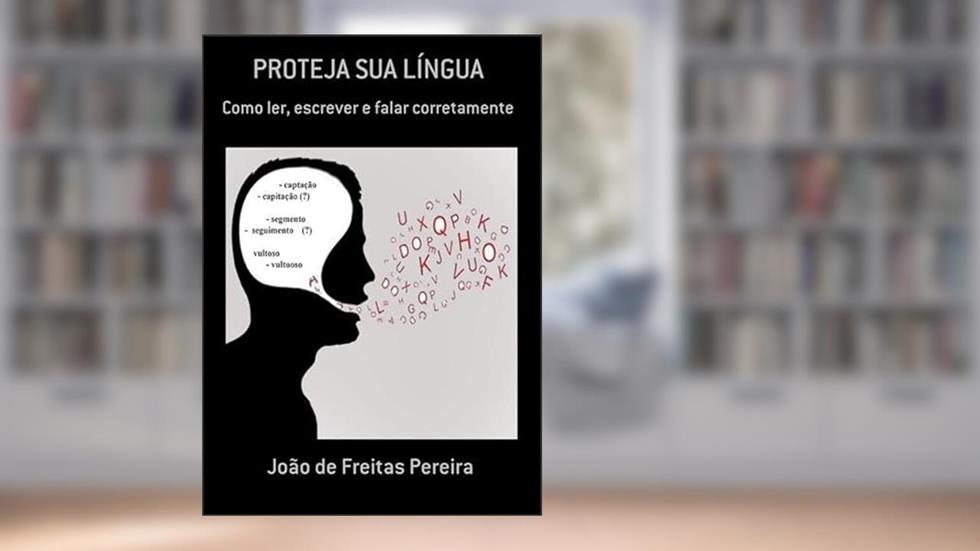 Proteja Sua Lingua, do autor João De Freitas Pereira