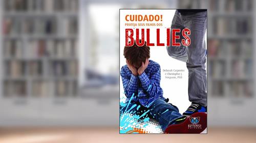 Capa de Cuidado! Proteja Seus Filhos dos Bullies, do autor Deborah Carpenter