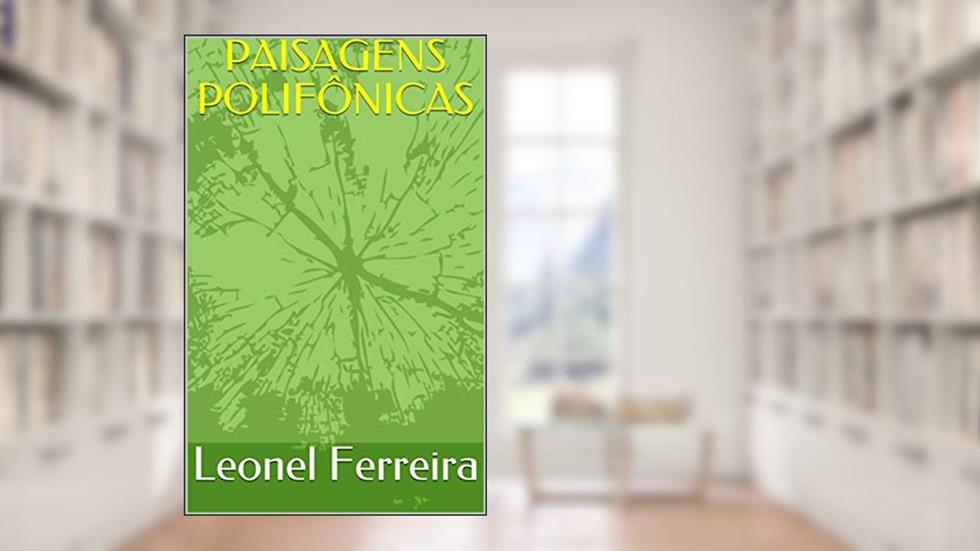 PAISAGENS POLIFÔNICAS, do autor Leonel Ferreira
